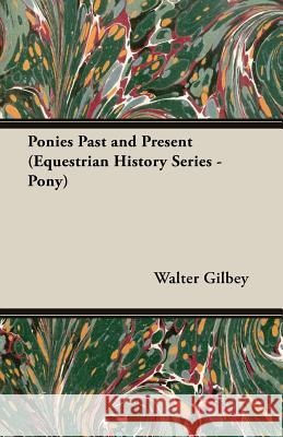 Ponies Past and Present (Equestrian History Series - Pony) Gilbey, Walter 9781846640247 Read Country Books