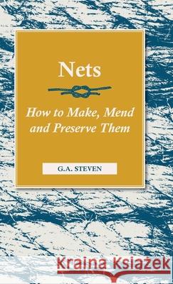 Nets - How to Make, Mend and Preserve Them: Read Country Book Steven, G. a. 9781846640926 Read Country Books