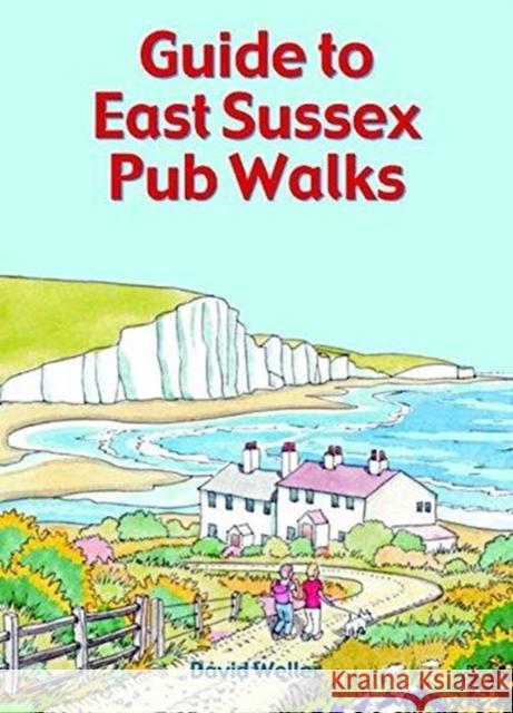 Guide to East Sussex Pub Walks Weller, David 9781846743658 Countryside Books