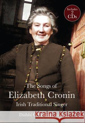 The Elizabeth Cronin, Irish Traditional Singer: The Complete Song Collection Ó. Crónín, Dáibhí 9781846828690 Four Courts Press Ltd