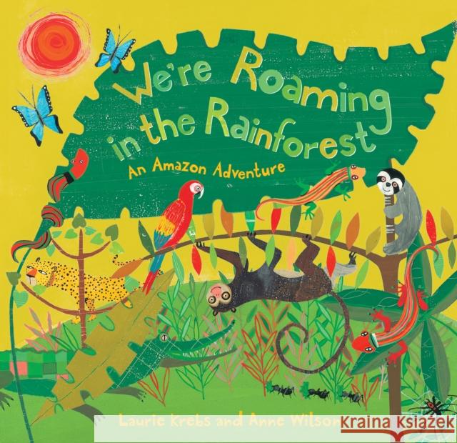We're Roaming in the Rainforest Laurie Krebs Anne Wilson 9781846865459 Barefoot Books Ltd