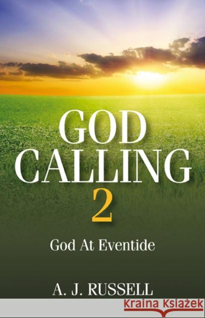 God Calling 2: A Companion Volume to God Calling, by Two Listeners Russell, A. J. 9781846942730 John Hunt Publishing