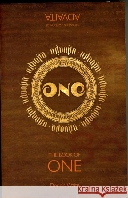 The Book of One: The Ancient Wisdom of Advaita Waite, Dennis 9781846943478 John Hunt Publishing