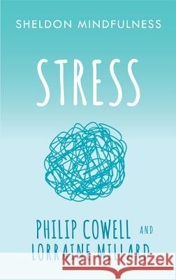 Sheldon Mindfulness: Stress Lorraine And Miller Philip Cowell 9781847093769 SPCK Publishing