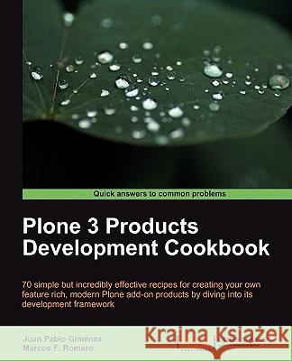 Plone 3 Products Development Cookbook Marcos F. Romero Juan Pablo Gimnez 9781847196729 Packt Publishing