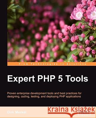 Expert PHP 5 Tools Dirk Merkel 9781847198389 Packt Publishing