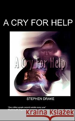A Cry for Help S. Drake 9781847470010 Chipmunkapublishing