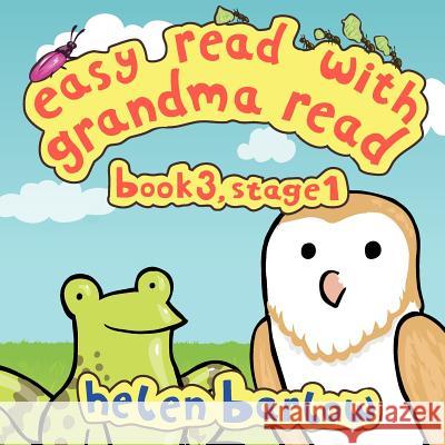 Easy Read with Grandma Read: Book 3, Stage 1 - Frog and Owl Helen Barlow 9781847484963 New Generation Publishing
