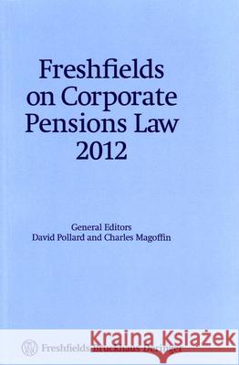 Freshfields on Corporate Pensions Law: 2012 Freshfields Bruckhaus Deringer, David Pollard 9781847669209 Bloomsbury Publishing PLC