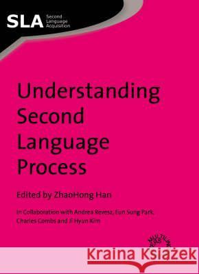 Understanding Second Language Process Han, Zhaohong 9781847690142 MULTILINGUAL MATTERS LTD