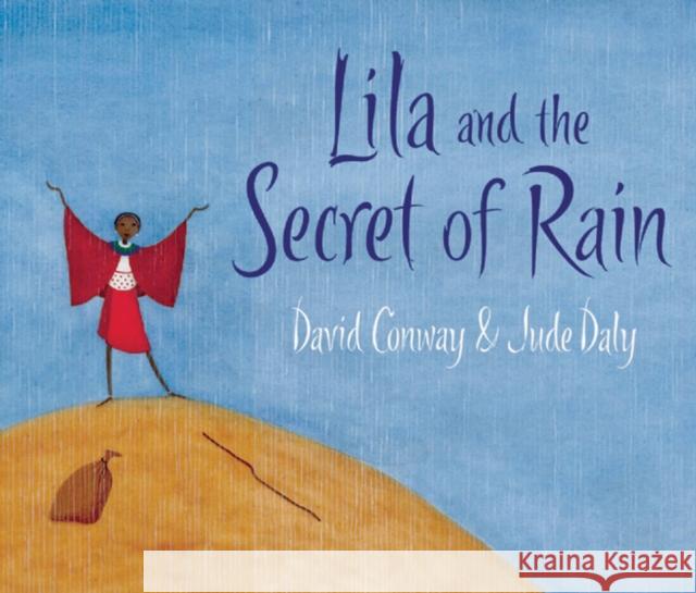 Lila and the Secret of Rain David Conway 9781847800350 Frances Lincoln Publishers Ltd