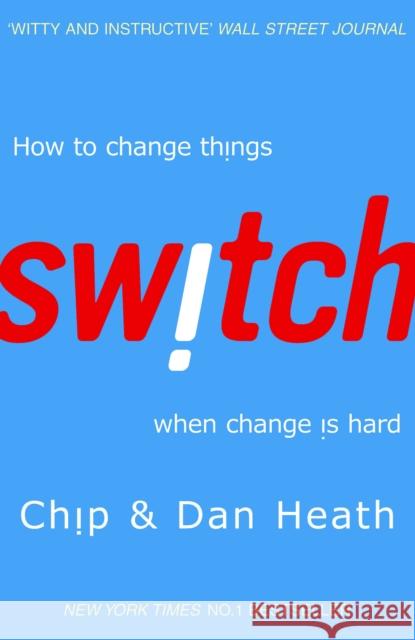 Switch: How to change things when change is hard Heath Chip Heath Dan 9781847940322 Cornerstone
