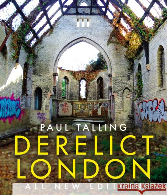 Derelict London: All New Edition Paul Talling 9781847948380 Penguin Random House UK