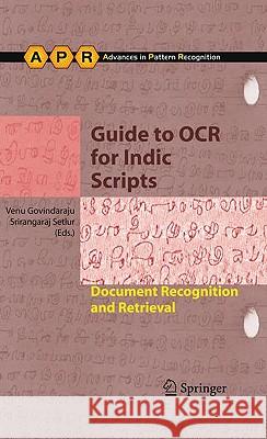 Guide to OCR for Indic Scripts: Document Recognition and Retrieval Govindaraju, Venu 9781848003293 Springer