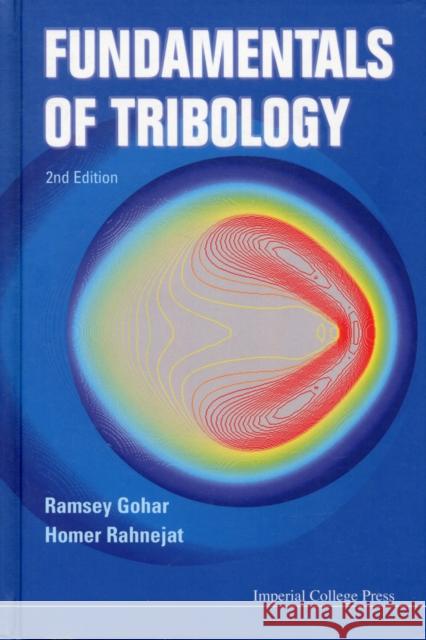 Fundamentals of Tribology (2nd Edition) Gohar, Ramsey 9781848168602 Imperial College Press