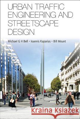 Urban Traffic Engineering and Streetscape Design Michael G. H. Bell Ioannis Kaparias Bill Mount 9781848168978 Imperial College Press