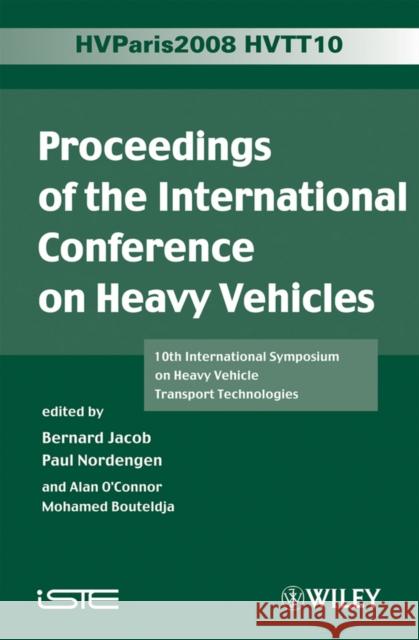 Proceedings of the International Conference on Heavy Vehicles, Hvtt10: 10th International Symposium on Heavy Vehicle Transportation Technologies Jacob, Bernard 9781848210585 