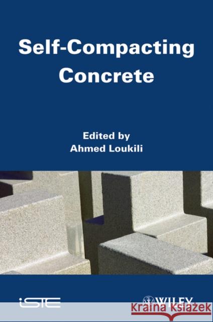 Self-Compacting Concrete A Loukili   9781848212909 ISTE Ltd and John Wiley & Sons Inc