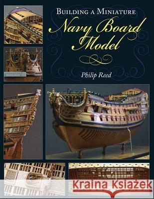 Building a Miniature Navy Board Model Philip Reed 9781848321861 PEN & SWORD BOOKS