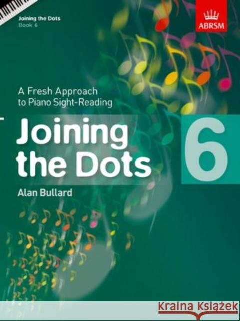Joining the Dots, Book 6 (Piano) A Fresh Approach to Piano Sight-Reading  9781848495746 Joining the Dots (ABRSM)
