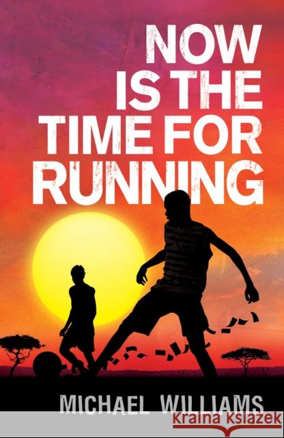 Now is the Time for Running Michael Williams 9781848530836 Penguin Random House Children's UK