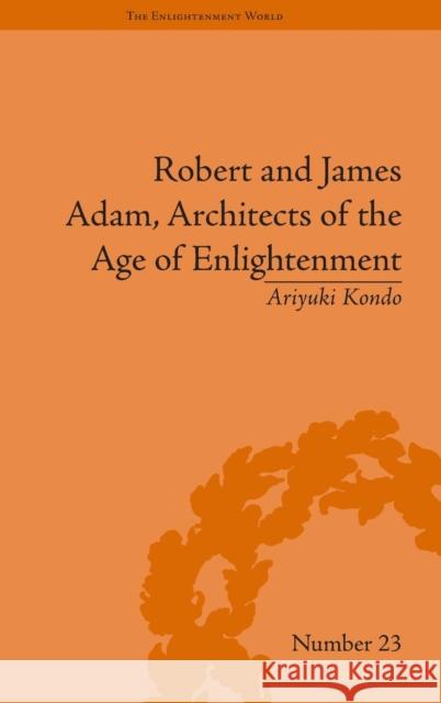 Robert and James Adam, Architects of the Age of Enlightenment  9781848931794 Pickering & Chatto (Publishers) Ltd