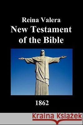 Reina Valera New Testament of the Bible 1862 (Spanish) Anonymous 9781849027137 Benediction Classics