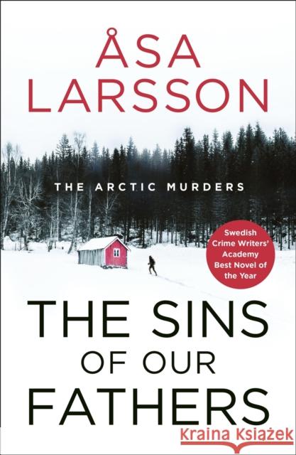 The Sins of our Fathers: Arctic Murders Book 6 Asa Larsson 9781849167383 Quercus Publishing