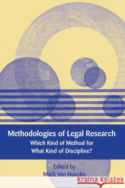Methodologies of Legal Research: Which Kind of Method for What Kind of Discipline? Hoecke, Mark Van 9781849461702 European Academy of Legal Theory Series