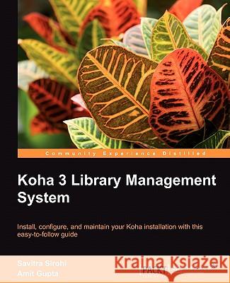 Koha 3 Library Management System Sirohi, S; Gupta, A 9781849510820 PACKT PUBLISHING