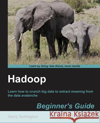 Hadoop Beginner's Guide Garry Turkington 9781849517300 0