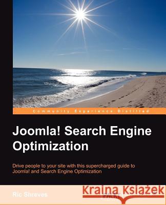 Joomla! Search Engine Optimization Ric Shreves 9781849518765 Packt Publishing