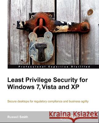 Least Privilege Security for Windows 7, Vista and XP Russell Smith 9781849680042 Packt Publishing