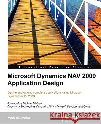 Microsoft Dynamics Nav 2009 Application Design: Design and extend complete applications using Microsoft Dynamics NAV 2009 Brummel, Marije 9781849680967 Packt Publishing