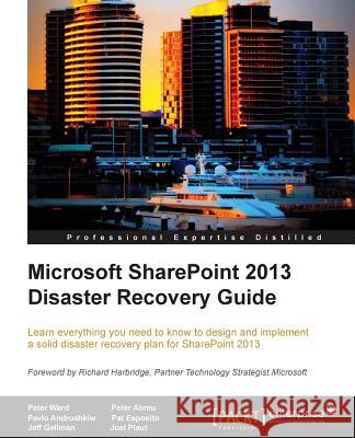 Microsoft Sharepoint 2013 Disaster Recovery Ward, Peter 9781849685108 Packt Publishing