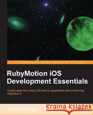 Rubymotion IOS Develoment Essentials Nalwaya, Abhishek 9781849695220 0