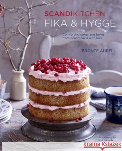 ScandiKitchen: Fika and Hygge: Comforting Cakes and Bakes from Scandinavia with Love Bronte Aurell 9781849757591 Ryland, Peters & Small Ltd