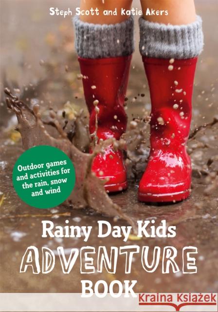 Rainy Day Kids Adventure Book: Outdoor games and activities for the wind, rain and snow  9781849944380 Batsford