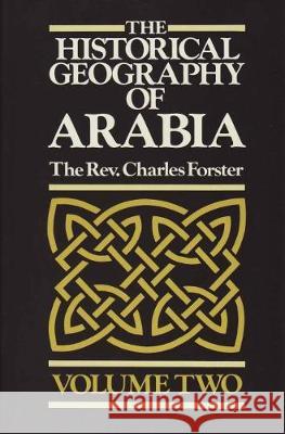 The Historical Geography of Arabia Volume Two Forster, Charles 9781850770442 Darf Publishers Ltd