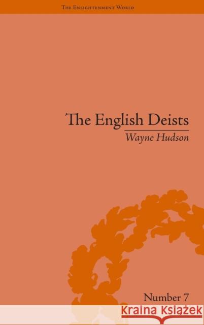 The English Deists: Studies in Early Enlightenment Wayne Hudson 9781851966196 PICKERING & CHATTO (PUBLISHERS) LTD