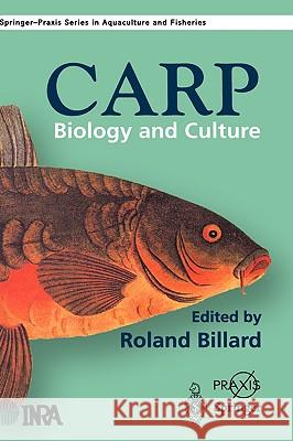 The Carp: Biology and Culture Billard, R. 9781852331184 Springer-Praxis