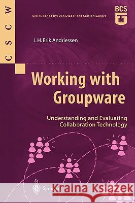 Working with Groupware: Understanding and Evaluating Collaboration Technology Andriessen, J. H. Erik 9781852336035 Springer