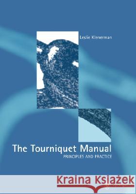 The Tourniquet Manual -- Principles and Practice Klenerman, Leslie 9781852337063 Springer