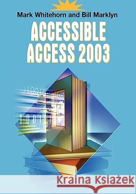 Accessible Access 2003 Mark Whitehorn Bill Marklyn 9781852339494 Springer
