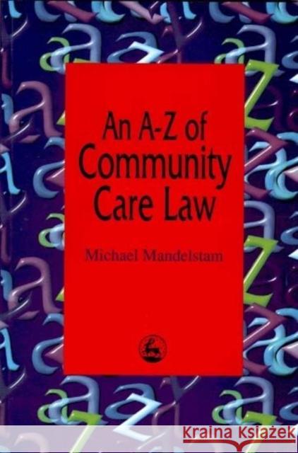 An A-Z of Community Care Law Michael Mandelstam 9781853025600 Jessica Kingsley Publishers