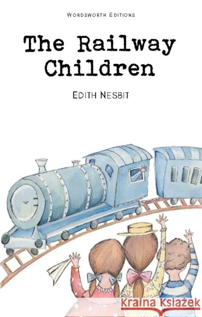 The Railway Children Nesbit Edith 9781853261077 Wordsworth Editions Ltd