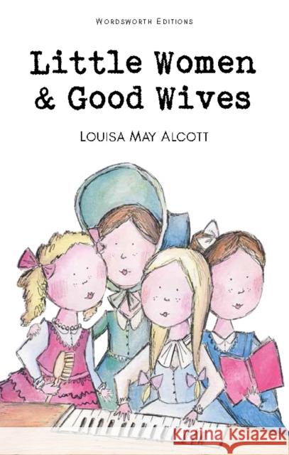 Little Women & Good Wives ALCOTT LOUISA MAY 9781853261169 Wordsworth Editions Ltd