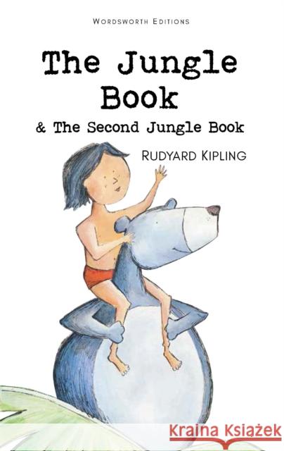 The Jungle Book & The Second Jungle Book Rudyard Kipling 9781853261190 Wordsworth Editions Ltd