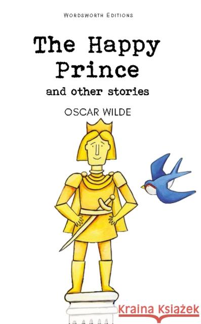 The Happy Prince & Other Stories Wilde Oscar 9781853261237 Wordsworth Editions Ltd
