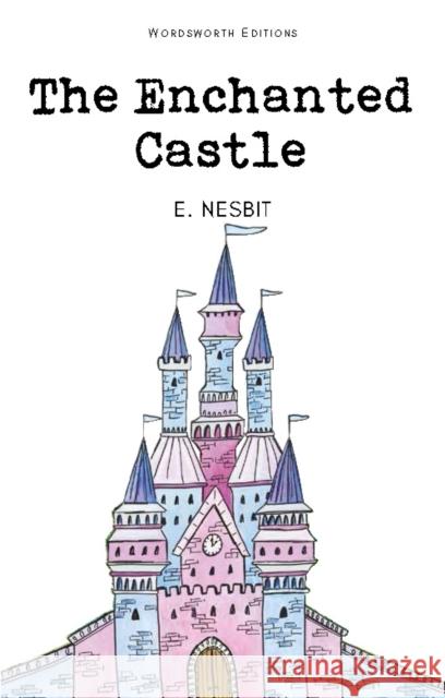 The Enchanted Castle Nesbit E. 9781853261299 0
